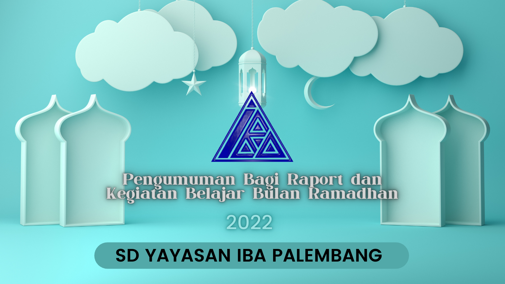 PENGUMUMAN PEMBAGIAN RAPORT MID SEMESTER DAN KEGIATAN BELAJAR SELAMA BULAN RAMADHAN 2022